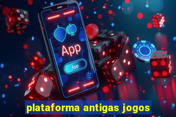 plataforma antigas jogos